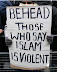 Islam - Behead those who say Islam is violent.