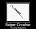 Sniper crowbar - Long rage bludgeoning.