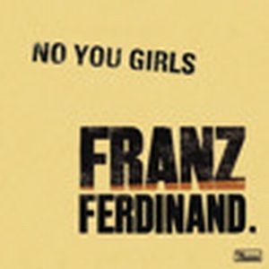 artist franz ferdinand song no you girls album tonight franz ferdinand