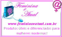Produtos �teis e diferenciados para todas as fases da mulher!
