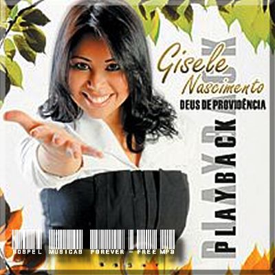 Gisele Nascimento - Deus de Providência - Playback - 2008