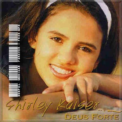 Shirley Kaiser - Deus Forte - 2004