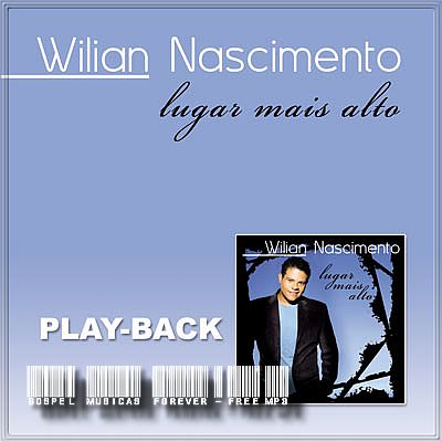 Wilian  Nascimento - Lugar Mais Alto - Playback - 2008