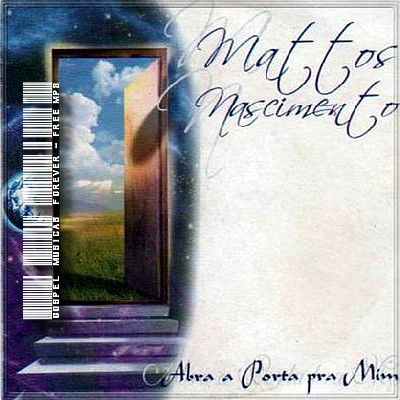 Mattos Nascimento - Abra A Porta Pra Mim - 2009
