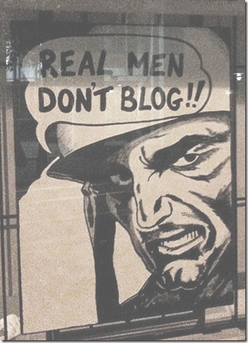 real men don't blog