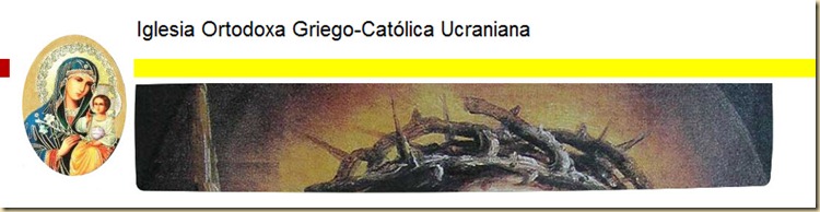 IGLESIA ORTODOXA GRIEGO CATOLICA UCRANIANA IGLESIA ORTODOXA GRIEGO CATOLICA UCRANIANA