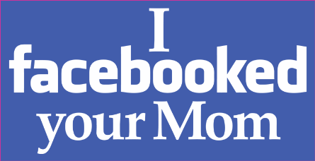 [Facebooked your mom[4].gif]