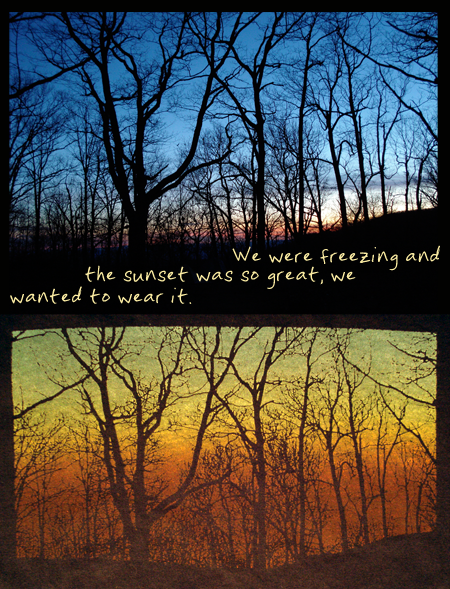 haiku: We were freezing and / the sunset was so great, we / wanted to wear it.