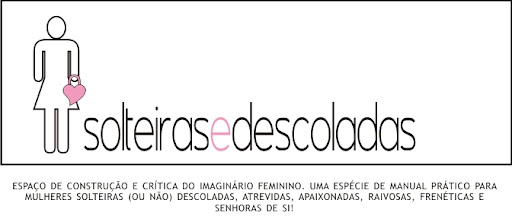 Solteiras e Descoladas