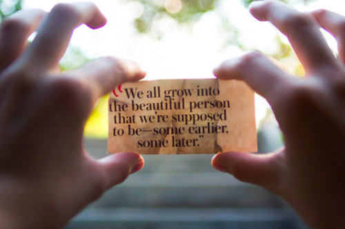 [we-all-grow-into-a-beautiful-person-500x331[7].png]
