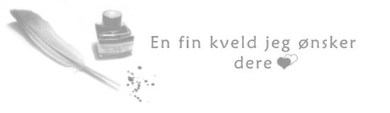 En fin kveld jeg ønsker dere! En fin kveld jeg ønsker dere!