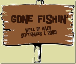 Gone Fishin' Gone Fishin'