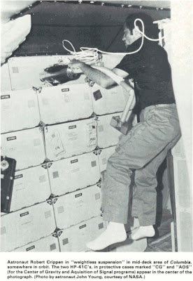 Astronaut Robert Crippen in weightless suspension in mid-deck area of Columbia, somewhere in orbit. The two HP-41 Cs, in protective cases marked CG and AOS, (for the Center of Gravity and Acquisition of Signal programs) appear in the center of the photograph. (Photo by astronaut John Young, courtesy of NASA.) Astronaut Robert Crippen in weightless suspension in mid-deck area of Columbia, somewhere in orbit. The two HP-41 Cs, in protective cases marked CG and AOS, (for the Center of Gravity and Acquisition of Signal programs) appear in the center of the photograph. (Photo by astronaut John Young, courtesy of NASA.)