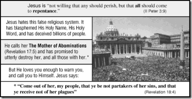 How about this one, Sean? Jack says Jesus HATES this false religious system, ie. Roman Catholicism, "The Mother of Abominations" and "all those with her" -- sounds like HATE to me (tract: Are Roman Catholics Christians?)