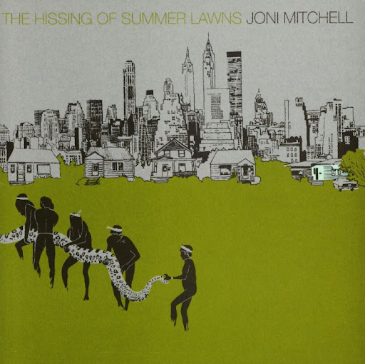 joni mitchell- the hissing of summer lawns