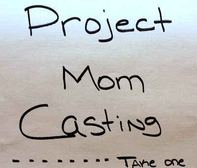 Post image for Project Mom Casting