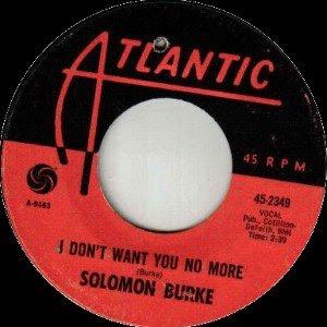 Solomon Burke - I Don't Want You No More / Keep Looking