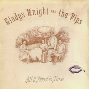 Gladys Knight & The Pips - All I Need Is Time