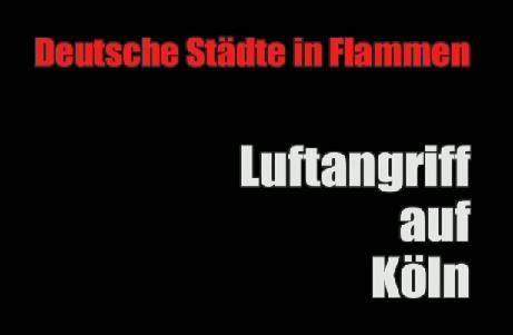 Deutsche Städte in Flammen - Luftangriff auf Köln