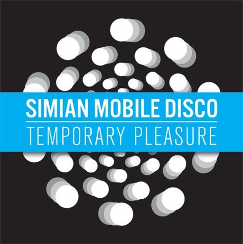 [simian-mobile-disco-temporary-pleasure[2].jpg]