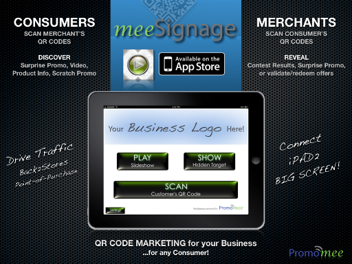"MeeSignage" for the iPAD2, available on the App Store for PromoMee Business Partners.http://itunes.apple.com/tw/app/meesignage/id432511529?mt=8MeeSignage transforms your iPAD2 into a scanner and interactive digital signage, integrated with QR Codes, for your Business FrontStore, P.O.P.www.PromoMee.tv MeeSignage - AD.png