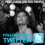 Film Lovers Are Sick People
