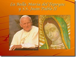 La Bella María del Tepeyac y S.S. Juan Pablo II