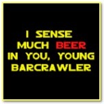 [i_sense_much_beer_in_you_young_barcrawler_poster-p2283359147858163378564i_152[3].jpg]