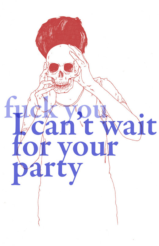 Fuck you. I can’t wait for your party