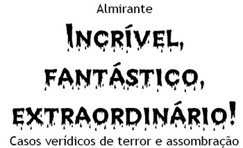 Almirante - Incrível, fantástico, extraordinário! - 1951