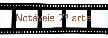 Notáveis 7ª arte Notáveis 7ª arte
