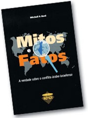 Mitos e Fatos - A verdade sobre o conflito árabe-israelense Mitos e Fatos - A verdade sobre o conflito árabe-israelense