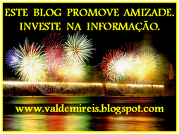  ESTE BLOG PROMOVE AMIZADE, INVESTE NA INFORMAÇÃO 
