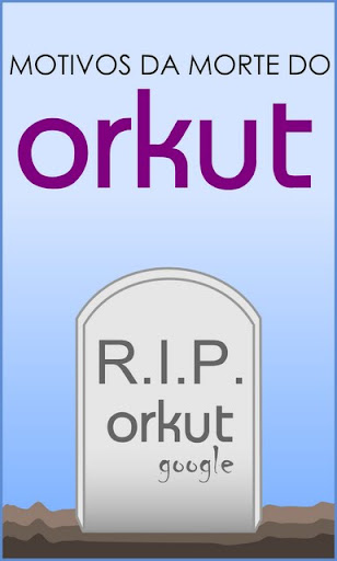 Motivos da morte do Orkut