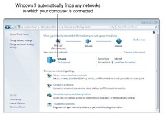 Windows 7 simplifies network discovery, automatically finding any network to which your computer is connected.