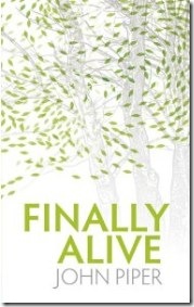 Finally Alive by John Piper