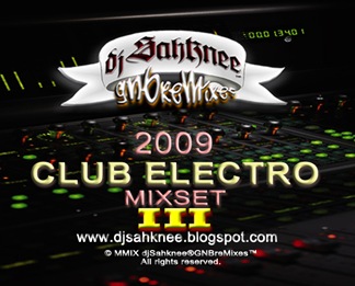 djSahknee® 2009 Club Electro Mixset III
