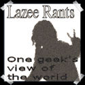 Lazeer Rants -- One geek's view of the world.