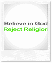Believe in God; Reject Religion