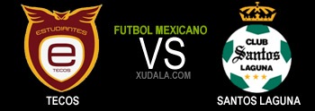 Estudiantes Tecos vs Santos Laguna Estudiantes Tecos vs Santos Laguna