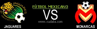 Jaguares vs Monarcas Morelia Jaguares vs Monarcas Morelia
