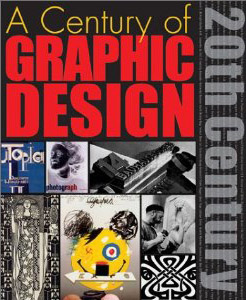 A Century of Graphic Design Graphic Design Pioneers of the 20th Century by Jeremy Aynsley 2001 PDF eBook
