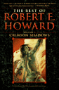 The Best Of Robert E. Howard Volume 1 Crimson Shadows - Robert E. Howard
