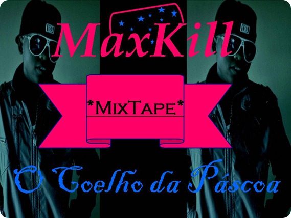 MaxKill - Mixtape O Coelho da Páscoa