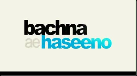 Bachna Ae haseeno (2008)[(001364)14-26-28]