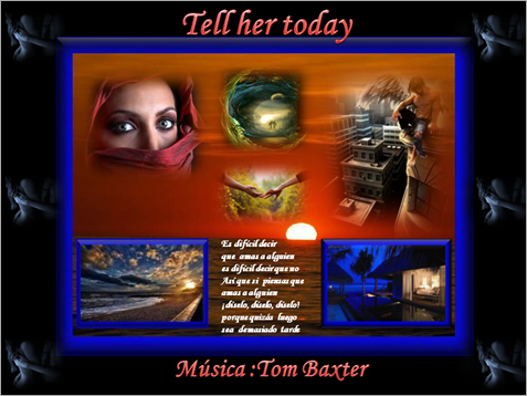 Tell her today.Tom Baxter