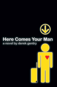 Here Comes Your Man: A Novel