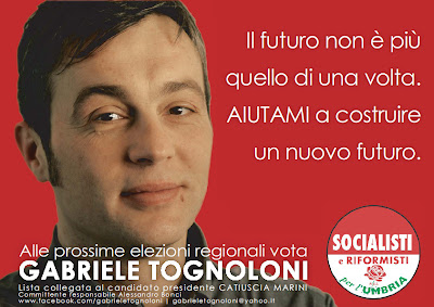 Il futuro non è più quello di una volta. Aiutami a costruire un nuovo futuro. Gabriele Tognoloni. Socialisti e riformisti per l'Umbria