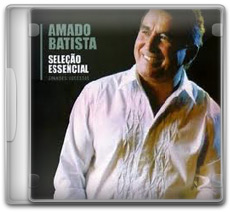 Amado Batista   Seleção Essencial Grandes Sucessos (2011)