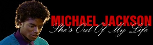 Blog de mjcollection : MJCOLLECTION, SHE'S OUT OF MY LIFE (Early Version) 03:19
